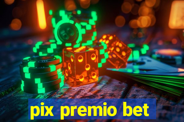 pix premio bet